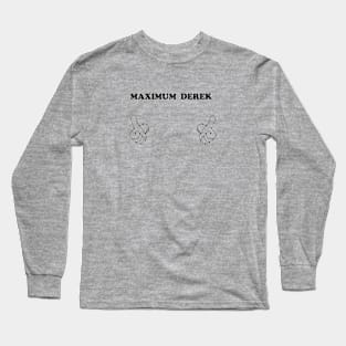 Maximum Derek Long Sleeve T-Shirt